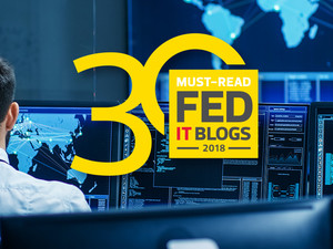 FedTech's 30 Must-Read Federal IT Blogs 2018 